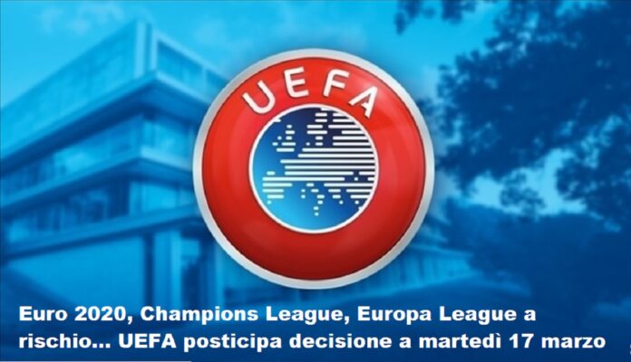 Uefa posticipa decisioni su Euro 2020, Champions League ed Europa League, causa Coronavirus a martedì 17 marzo